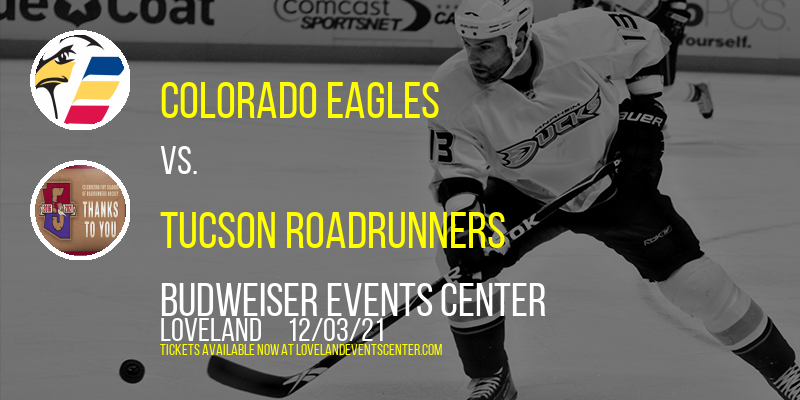 Colorado Eagles vs. Tucson Roadrunners at Budweiser Events Center tickets Colorado Eagles vs. Tucson Roadrunners at Budweiser Events Center