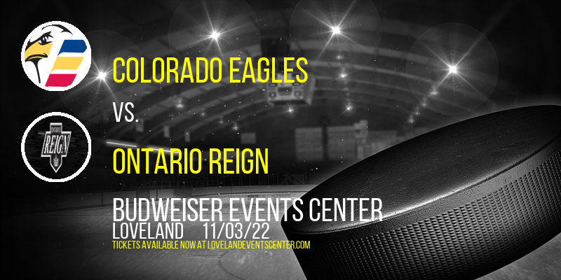 Colorado Eagles vs. Ontario Reign at Budweiser Events Center tickets Colorado Eagles vs. Ontario Reign at Budweiser Events Center