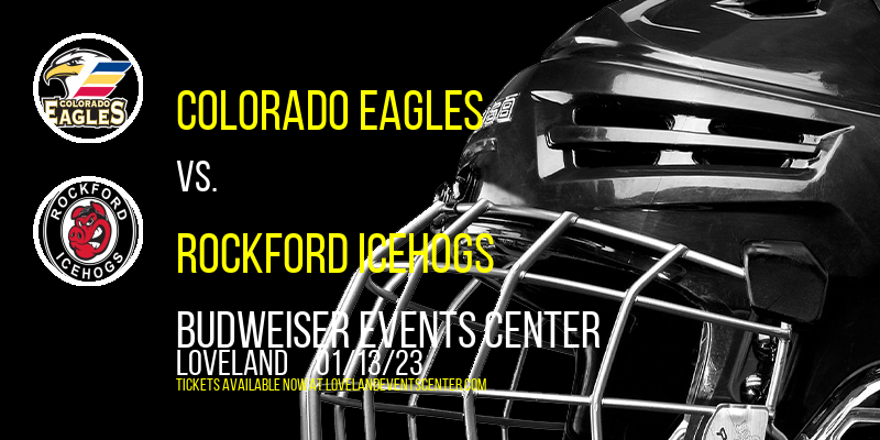 Colorado Eagles vs. Rockford Icehogs at Budweiser Events Center