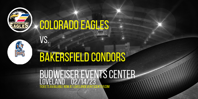 Colorado Eagles vs. Bakersfield Condors at Budweiser Events Center