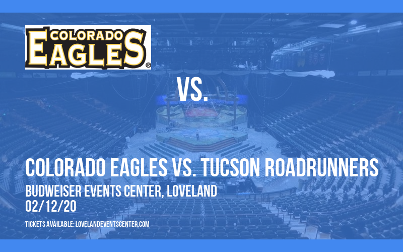 Colorado Eagles vs. Tucson Roadrunners at Budweiser Events Center tickets Colorado Eagles vs. Tucson Roadrunners at Budweiser Events Center