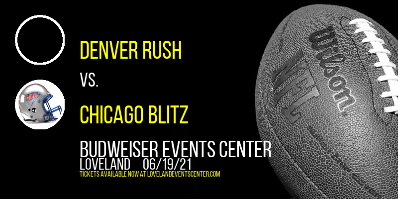 Denver Rush vs. Chicago Blitz at Budweiser Events Center tickets Denver Rush vs. Chicago Blitz at Budweiser Events Center