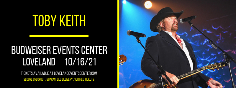 Toby Keith at Budweiser Events Center tickets Toby Keith at Budweiser Events Center