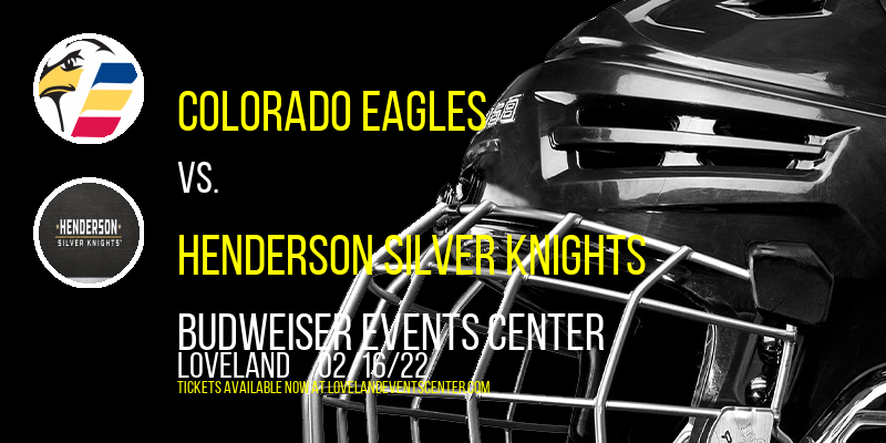 Colorado Eagles vs. Henderson Silver Knights at Budweiser Events Center tickets Colorado Eagles vs. Henderson Silver Knights at Budweiser Events Center