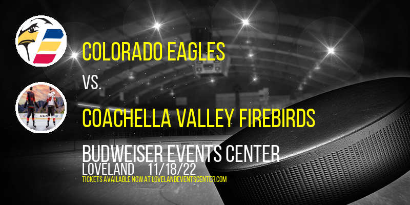 Colorado Eagles vs. Coachella Valley Firebirds at Budweiser Events Center tickets Colorado Eagles vs. Coachella Valley Firebirds at Budweiser Events Center