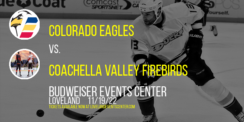Colorado Eagles vs. Coachella Valley Firebirds at Budweiser Events Center tickets Colorado Eagles vs. Coachella Valley Firebirds at Budweiser Events Center