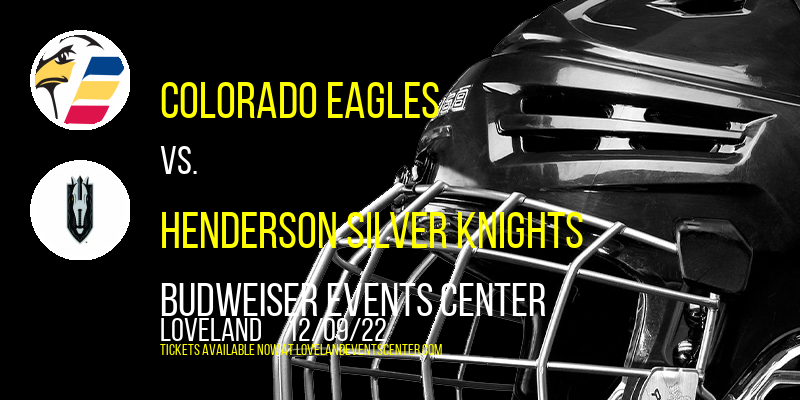 Colorado Eagles vs. Henderson Silver Knights at Budweiser Events Center
