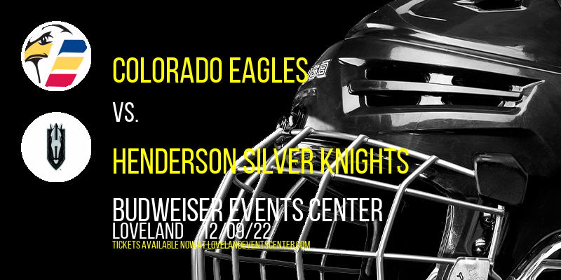 Colorado Eagles vs. Henderson Silver Knights at Budweiser Events Center tickets Colorado Eagles vs. Henderson Silver Knights at Budweiser Events Center