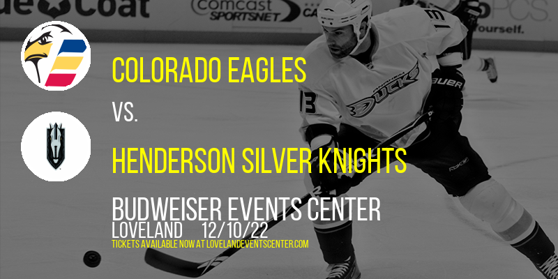 Colorado Eagles vs. Henderson Silver Knights at Budweiser Events Center tickets Colorado Eagles vs. Henderson Silver Knights at Budweiser Events Center