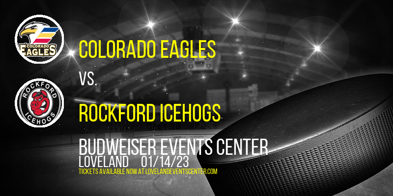 Colorado Eagles vs. Rockford Icehogs at Budweiser Events Center tickets Colorado Eagles vs. Rockford Icehogs at Budweiser Events Center