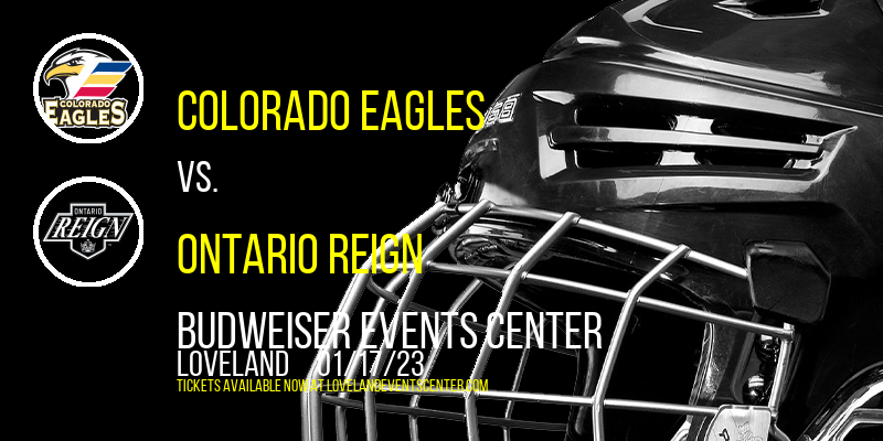 Colorado Eagles vs. Ontario Reign at Budweiser Events Center tickets Colorado Eagles vs. Ontario Reign at Budweiser Events Center