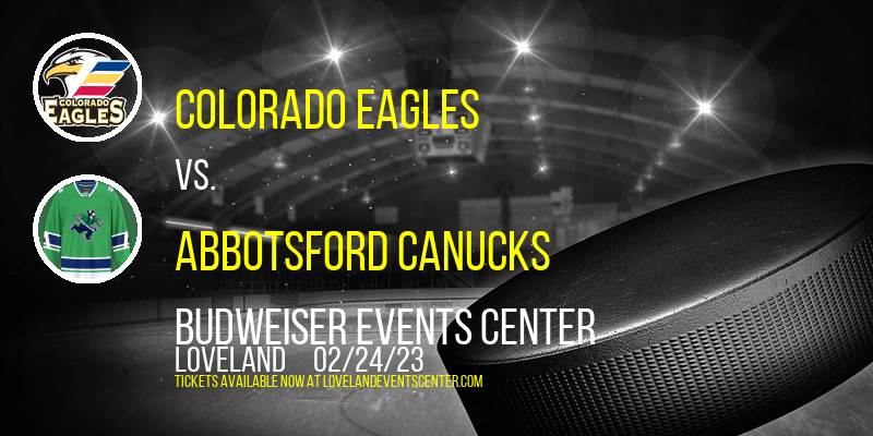 Colorado Eagles vs. Abbotsford Canucks at Budweiser Events Center tickets Colorado Eagles vs. Abbotsford Canucks at Budweiser Events Center