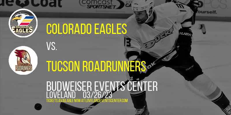 Colorado Eagles vs. Tucson Roadrunners at Budweiser Events Center tickets Colorado Eagles vs. Tucson Roadrunners at Budweiser Events Center