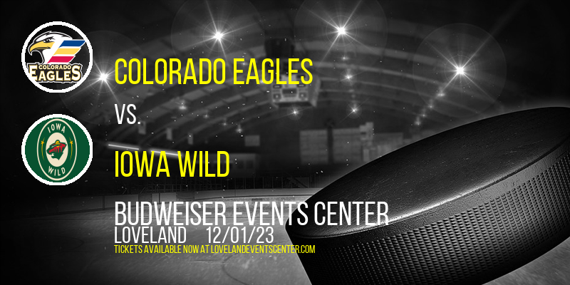 Colorado Eagles vs. Iowa Wild at Budweiser Events Center