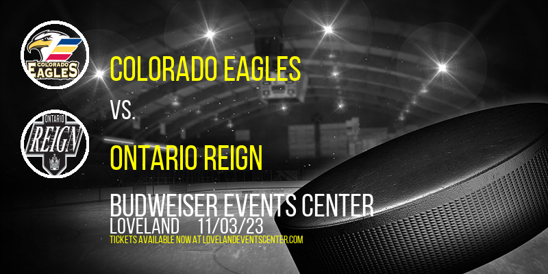 Colorado Eagles vs. Ontario Reign at Budweiser Events Center