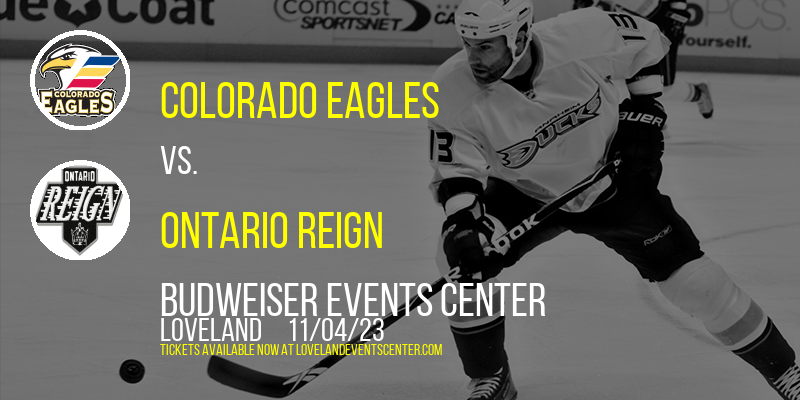 Colorado Eagles vs. Ontario Reign at Budweiser Events Center