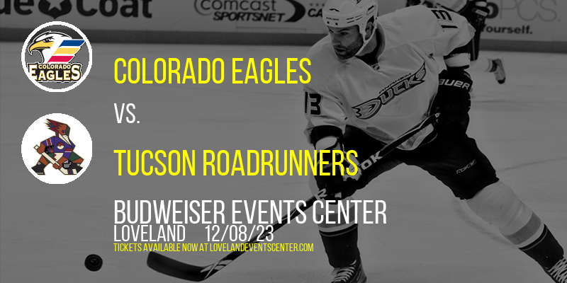 Colorado Eagles vs. Tucson Roadrunners at Budweiser Events Center