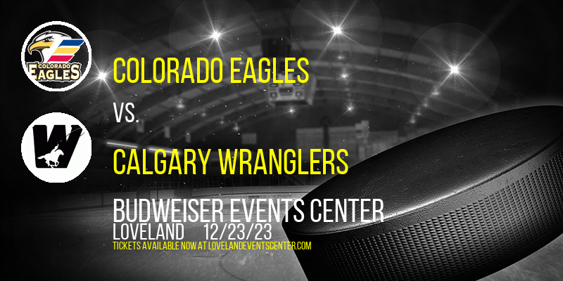 Colorado Eagles vs. Calgary Wranglers at Budweiser Events Center