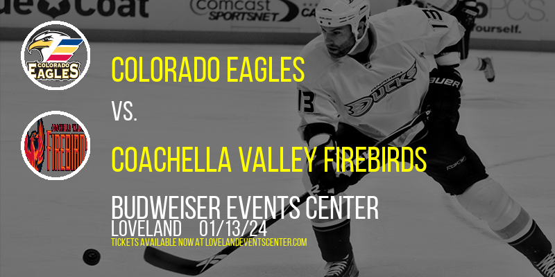 Colorado Eagles vs. Coachella Valley Firebirds at Budweiser Events Center