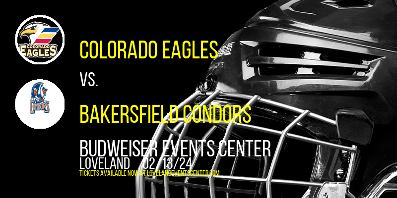 Colorado Eagles vs. Bakersfield Condors at Budweiser Events Center