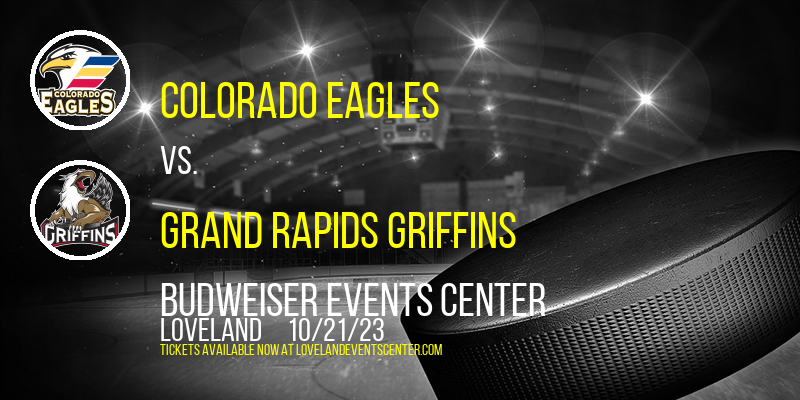 Colorado Eagles vs. Grand Rapids Griffins at Budweiser Events Center