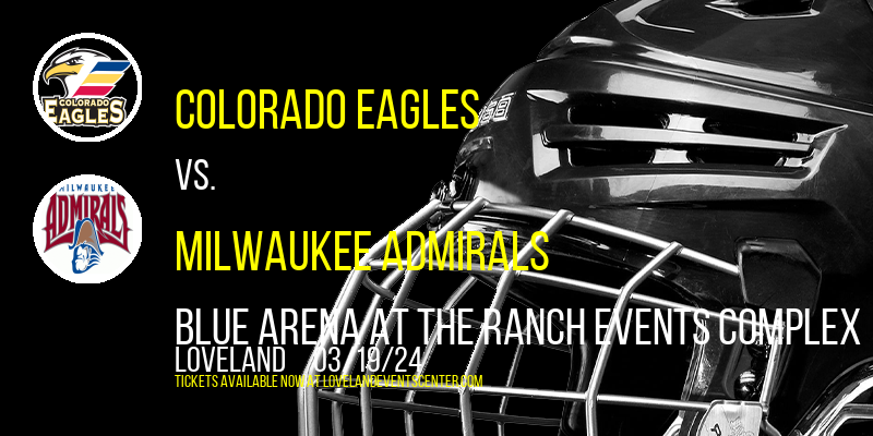 Colorado Eagles vs. Milwaukee Admirals at Blue Arena At The Ranch Events Complex