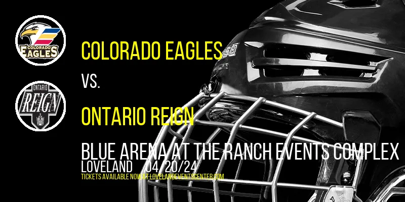 Colorado Eagles vs. Ontario Reign at Blue Arena At The Ranch Events Complex