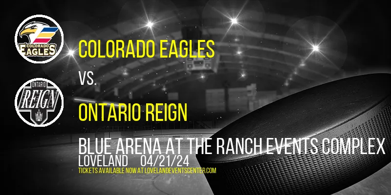 Colorado Eagles vs. Ontario Reign at Blue Arena At The Ranch Events Complex